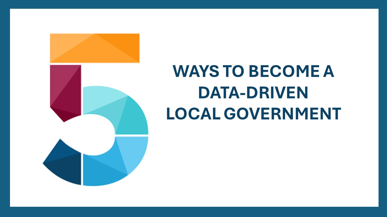 Image that says 5 Ways to Become a Data-Driven Local Government