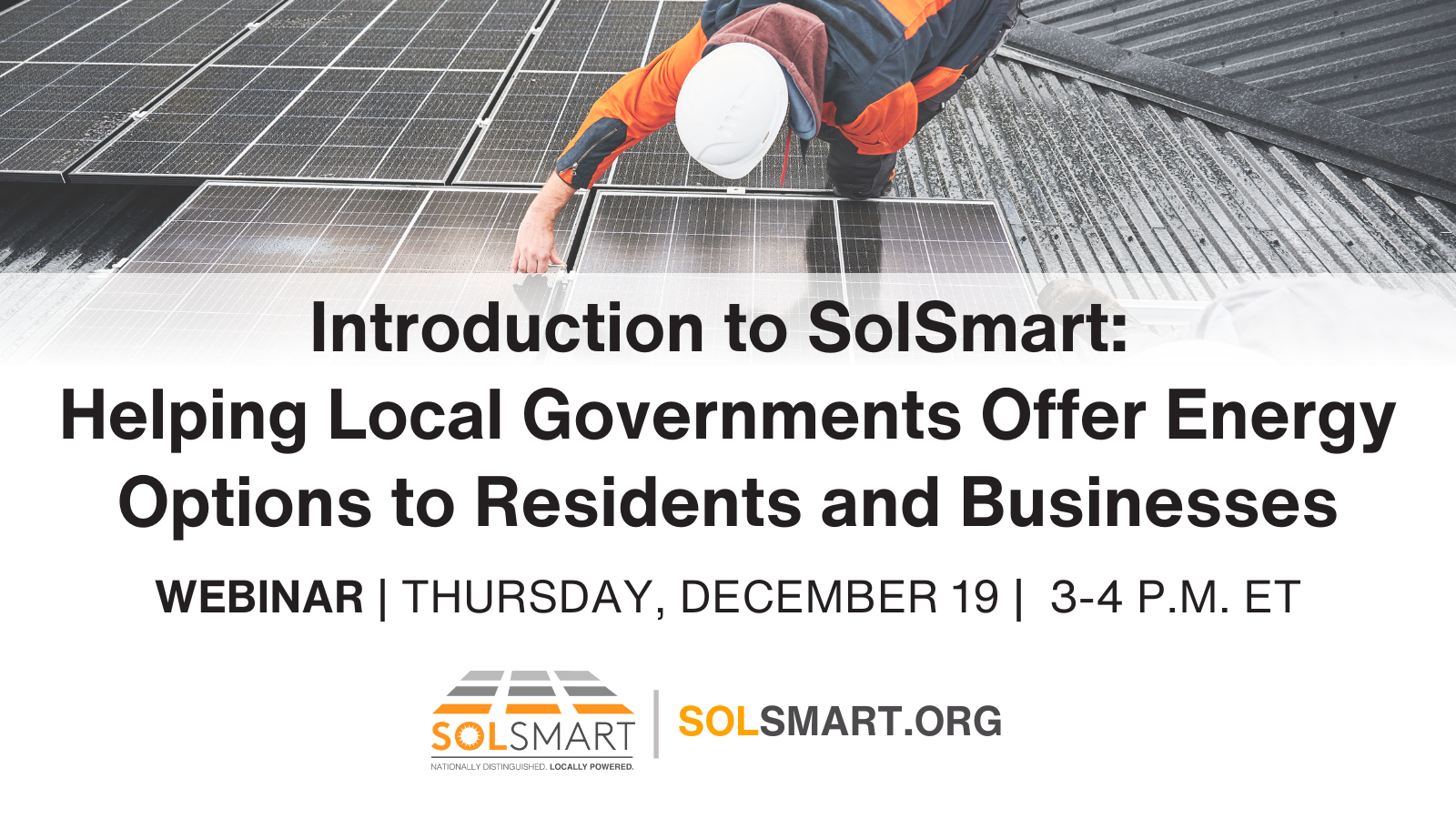 Introduction to SolSmart: Helping Local Government Offer Energy Options to Residents and Businesses | Webinar | Thursday, December 19 | 3-4 pm ET