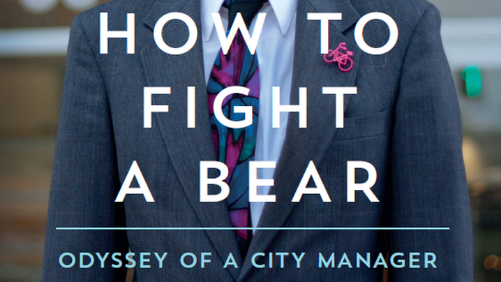 How To Fight A Bear: Odyssey of a City Manager