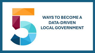 Image that says 5 Ways to Become a Data-Driven Local Government